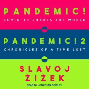 Pandemic! & Pandemic! 2 COVID-19 Shakes the World & Chronicles of a Time Lost, Slavoj Zizek