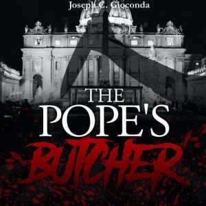 The Popes Butcher, Joseph C. Gioconda