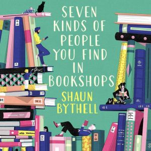 Seven Kinds of People You Find in Boo..., Shaun Bythell