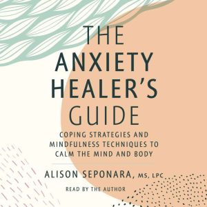 The Anxiety Healers Guide, Alison Seponara