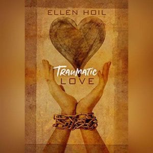 Traumatic Love, Ellen Hoil
