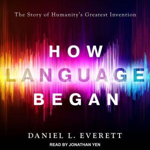 How Language Began, Daniel L. Everett