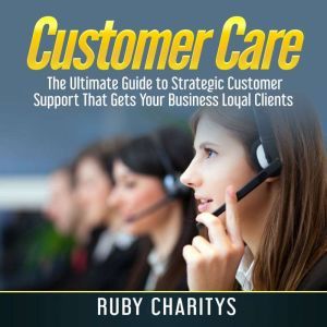 Customer Care The Ultimate Guide to ..., Ruby Charitys