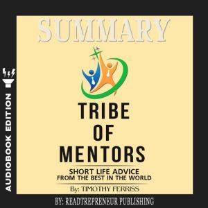 Summary of Tribe of Mentors Short Li..., Readtrepreneur Publishing