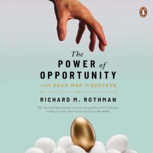 The Power of Opportunity Your Roadma..., Richard Rothman