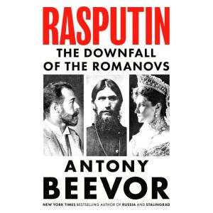 Rasputin, Antony Beevor
