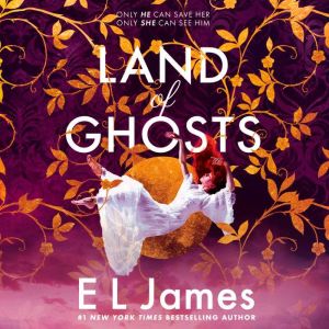 Land of Ghosts, E L James