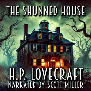 The Shunned House: The House That Hungered Through the Centuries