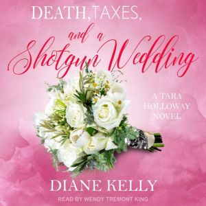 Death, Taxes, and a Shotgun Wedding, Diane Kelly