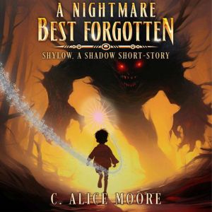 A Nightmare Best Forgotten, C. Alice Moore