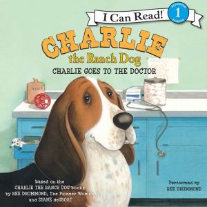 Charlie the Ranch Dog: Charlie Goes to the Doctor, Ree Drummond