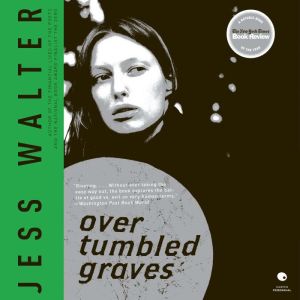 Over Tumbled Graves, Jess Walter
