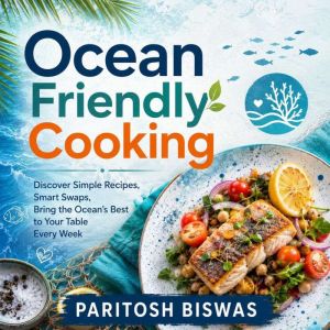 Ocean Friendly Cooking, Paritosh Biswas