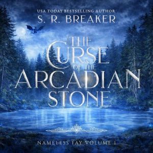 The Curse of the Arcadian Stone Vol...., S. R. Breaker