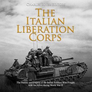 Italian Liberation Corps, The The Hi..., Charles River Editors