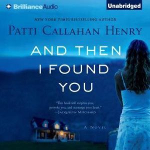 And Then I Found You, Patti Callahan Henry
