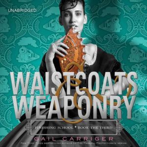 Waistcoats & Weaponry, Gail Carriger