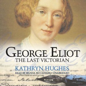 George Eliot, Kathryn Hughes