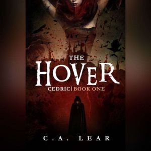 THE HOVER, CEDRIC BOOK ONE, C. A. LEAR
