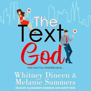 The Text God: Text and You Shall Receive..., Whitney Dineen