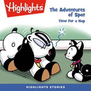 The Adventures of Spot Time for a Na..., Highlights For Children