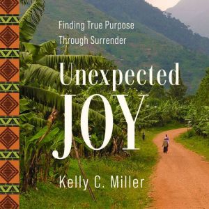Unexpected Joy, Kelly C. Miller