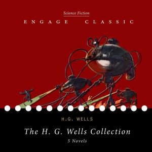 The H. G. Wells Collection 5 Novels ..., H. G. Wells