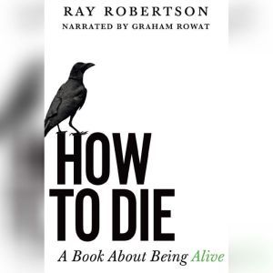 How to Die, Ray Robertson