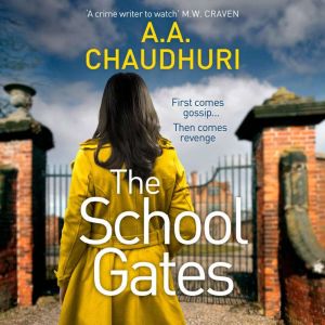 The School Gates: An unputdownable, nail-biting thriller with a twist that will have you on the edge of your seat