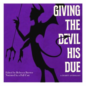 Giving The Devil His Due, Edited by Rebecca Brewer
