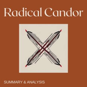 Radical Candor Book summary analys..., Kim Scott
