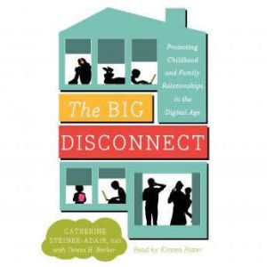 The Big Disconnect, Catherine SteinerAdair, EdD.