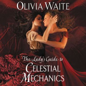 The Ladys Guide to Celestial Mechani..., Olivia Waite