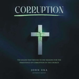 Corruption, John Uka