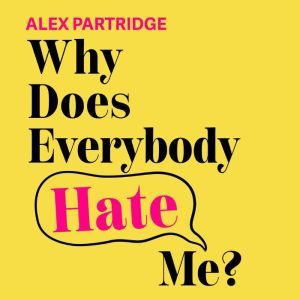 Why Does Everybody Hate Me?, Alex Partridge