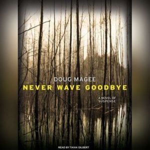 Never Wave Goodbye, Doug Magee