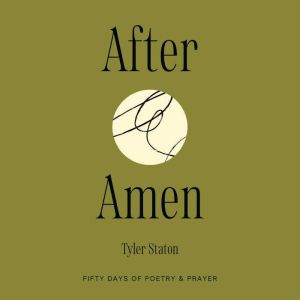 After Amen, Tyler Staton