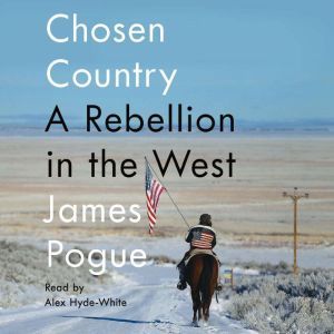 Chosen Country: A Rebellion in the West, James Pogue