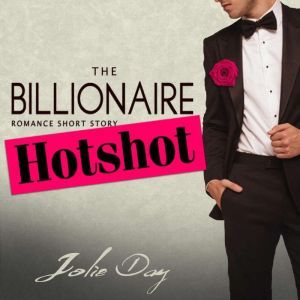 The Billionaire Hotshot: Romance Short Story