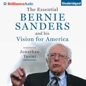 The Essential Bernie Sanders and His ..., Jonathan Tasini
