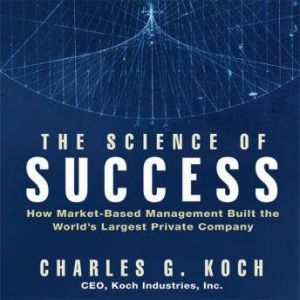 The Science of Success, Charles G. Koch