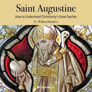 Saint Augustine How to Understand Ch..., William Harmless