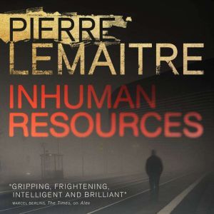Inhuman Resources, Pierre Lemaitre