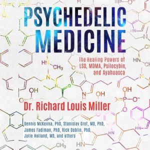 Psychedelic Medicine, Richard Louis Miller