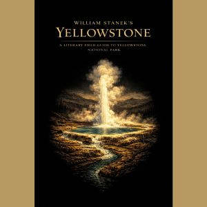 William Staneks Yellowstone, The Editors of Our American National Parks