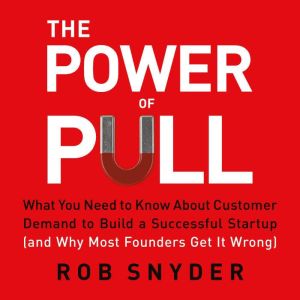 The Power of Pull, Rob Snyder