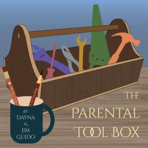 The Parental Tool Box for Parents and..., Dayna Guido and Jim Guido