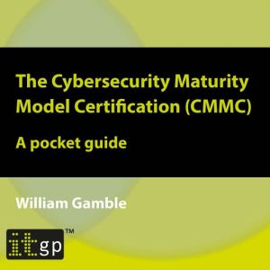 The Cybersecurity Maturity Model Cert..., William Gamble