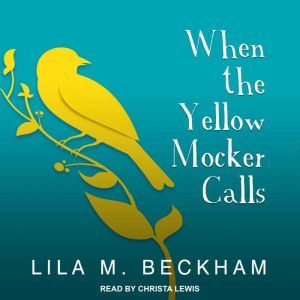When the Yellow Mocker Calls, Lila M. Beckham