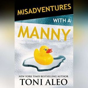 Misadventures with a Manny, Toni Aleo